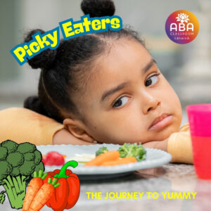 Picky Eaters The Journey to Yummy